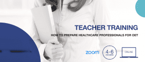 Teacher Training - Preparing healthcare professionals for OET